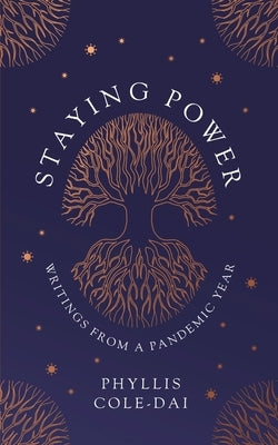 Staying Power: Writings from a Pandemic Year by Cole-Dai, Phyllis