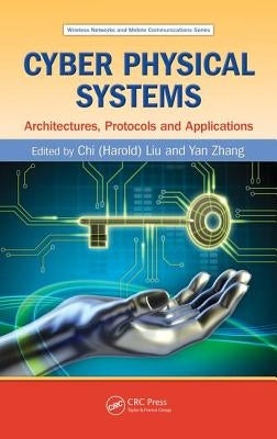 Cyber Physical Systems: Architectures, Protocols and Applications by Liu