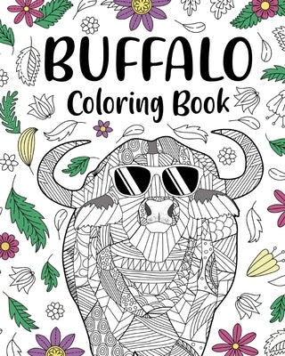 Buffalo Coloring Book: Zentangle Animal Pattern, Floral and Mandala Style, Pages for Buffaloes Lovers by Paperland