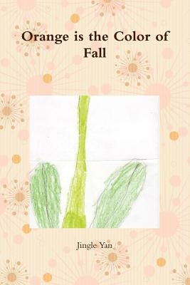 Orange is the Color of Fall by Yan, Jingle