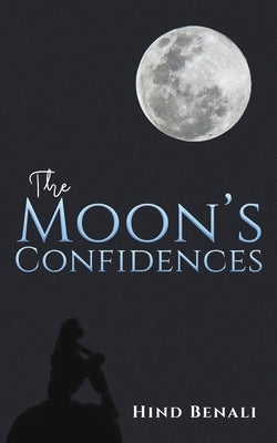 The Moon's Confidences by Benali, Hind