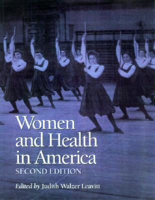 Women and Health in America, 2nd Ed.: Historical Readings by Leavitt, Judith W.