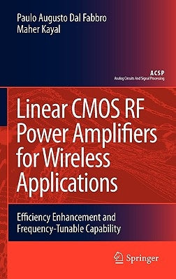 Linear CMOS RF Power Amplifiers for Wireless Applications: Efficiency Enhancement and Frequency-Tunable Capability by Dal Fabbro, Paulo Augusto