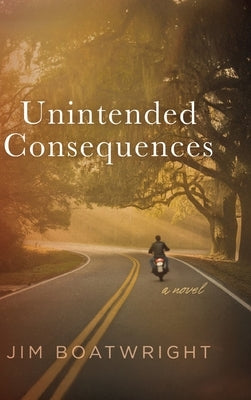 Unintended Consequences by Boatwright, Jim