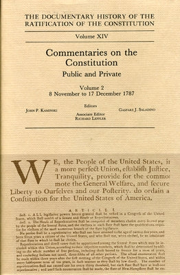 The Documentary History of the Ratification of the Constitution, Volume 14: Commentaries on the Constitution, Public and Private: Volume 2, 8 November by Kaminski, John P.