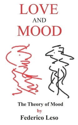 Love and Mood: The Theory of Mood by Leso, Federico