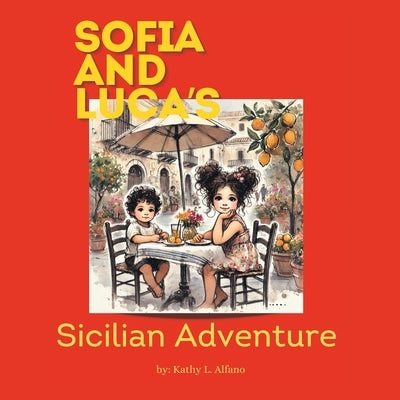 Sofia and Luca's Sicilian Adventure by Alfano, Kathy L.
