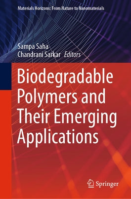 Biodegradable Polymers and Their Emerging Applications by Saha, Sampa
