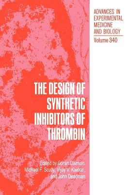 The Design of Synthetic Inhibitors of Thrombin by Claeson, Goran