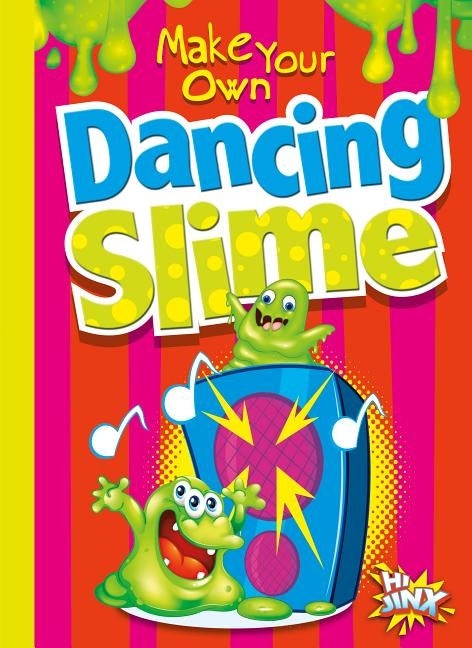 Make Your Own Dancing Slime by Garstecki, Julia