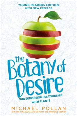 The Botany of Desire Young Readers Edition: Young Readers Edition by Pollan, Michael