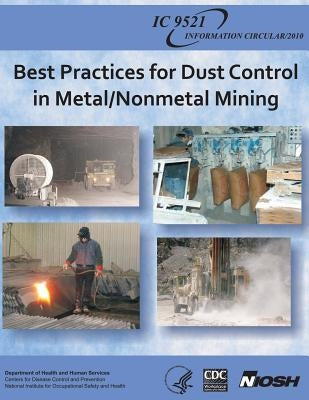 Best Practices for Dust Control in Metal/Nonmetal Mining by And Prevention, Centers for Disease Cont