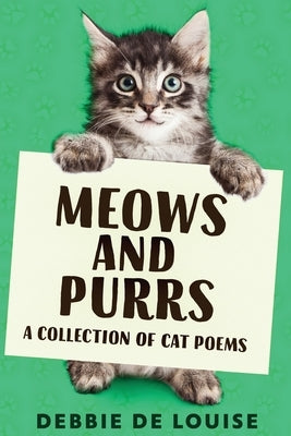 Meows and Purrs: A Collection Of Cat Poems by De Louise, Debbie