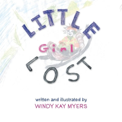 Little Girl Lost by Myers, Windy Kay