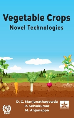 Vegetable Crops: Novel Technologies by Manjunathagowda, D. C.