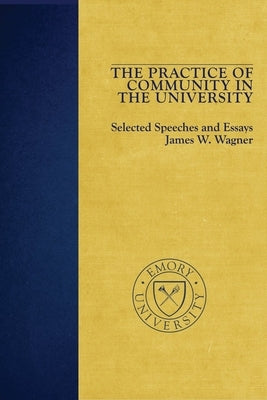 The Practice of Community in the University by Wagner, James W.