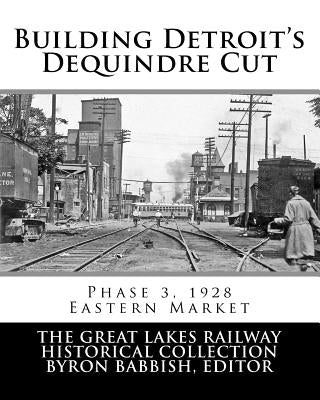 Building Detroit's Dequindre Cut, Phase 3, 1928: Eastern Market by Babbish, Byron