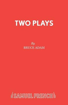 Two Plays by Adam, Bruce