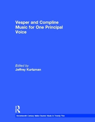 Vesper and Compline Music for One Principal Voice: Vesper & Compline Psalms & Canticles for One & Two Voices by Kurtzman, Jeffrey