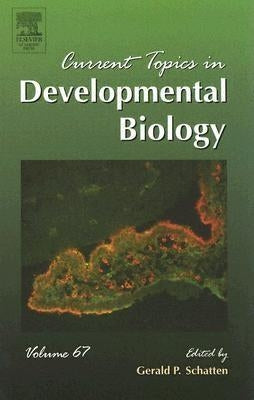 Current Topics in Developmental Biology: Volume 67 by Schatten, Gerald P.