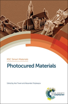 Photocured Materials by Tiwari, Atul