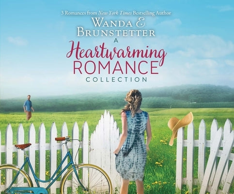 A Heartwarming Romance Collection: 3 Romances from a New York Times Best Selling Author by Brunstetter, Wanda E.