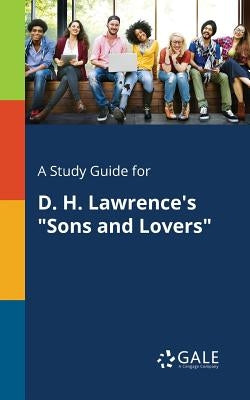 A Study Guide for D. H. Lawrence's "Sons and Lovers" by Gale, Cengage Learning