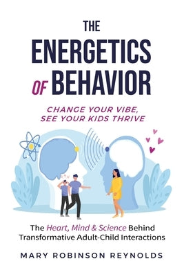 The Energetics of Behavior by Reynolds, Mary