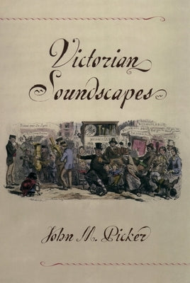 Victorian Soundscapes by Picker, John M.