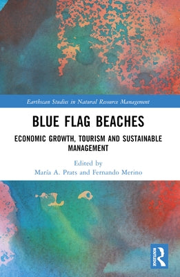 Blue Flag Beaches: Economic Growth, Tourism and Sustainable Management by Prats, María A.