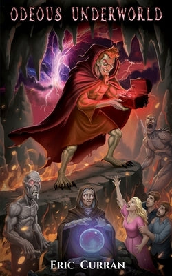 Odeous Underworld: The Cursed Vial by Curran, Eric