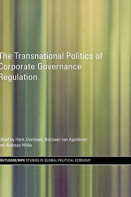 The Transnational Politics of Corporate Governance Regulation by Overbeek, Henk