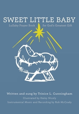 Sweet Little Baby: Lullaby Prayer Book for God's Greatest Gift by Nicely, Haley