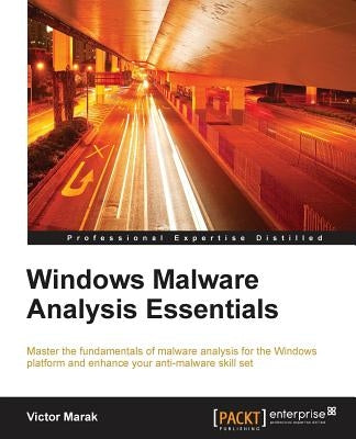 Windows Malware Analysis Essentials by Marak, Victor