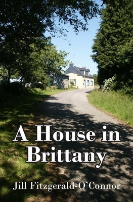 A House in Brittany by Fitzgerald-O'Connor, Jill