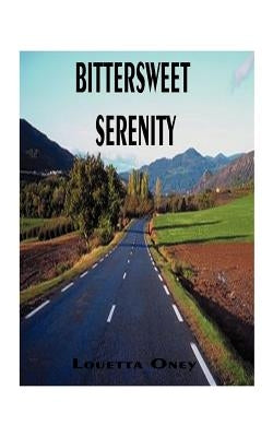 Bittersweet Serenity by Oney, Louetta