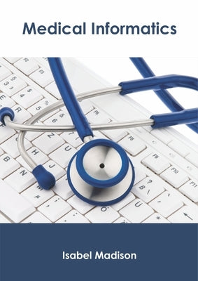 Medical Informatics by Madison, Isabel