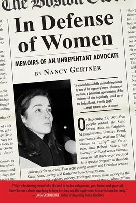 In Defense of Women: Memoirs of an Unrepentant Advocate by Gertner, Nancy
