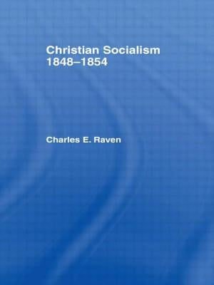 Christian Socialism, 1848-1854 by Raven, Charles E.