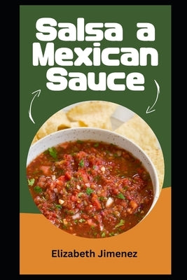 Salsa a Mexican Sauce by Jimenez, Elizabeth