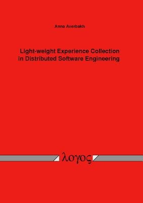 Light-Weight Experience Collection in Distributed Software Engineering by Averbakh, Anna