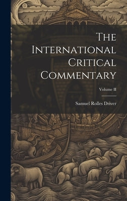 The International Critical Commentary; Volume II by Driver, Samuel Rolles