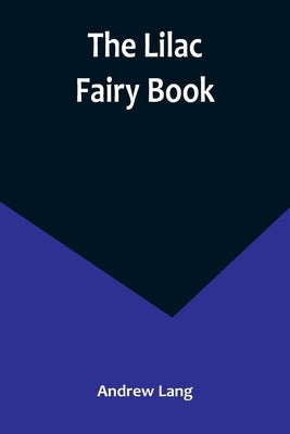 The Lilac Fairy Book by Lang, Andrew
