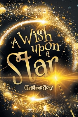 A Wish Upon a Star: Christmas Story by Monty