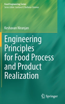 Engineering Principles for Food Process and Product Realization by Niranjan, Keshavan