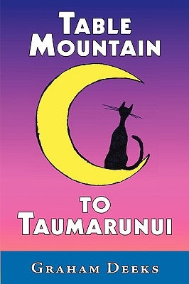 Table Mountain to Taumarunui by Deeks, Graham