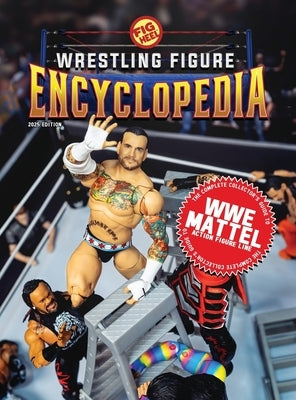 The Complete Collector's Guide to WWE Mattel: 2025 Edition by Heel, Fig