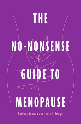 The No-Nonsense Guide to Menopause by Seaman, Barbara