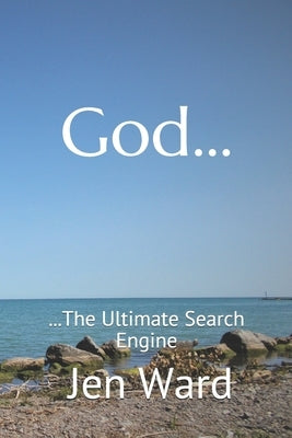 God: The Ultimate Search Engine by Ward, Jen