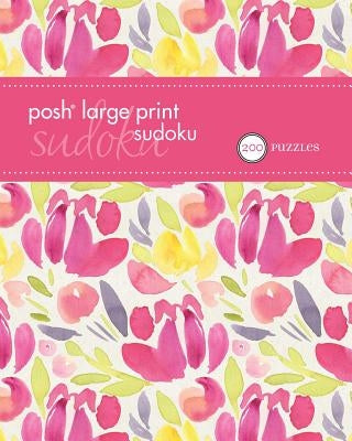 Posh Large Print Sudoku 2: 200 Puzzles Volume 4 by Andrews McMeel Publishing